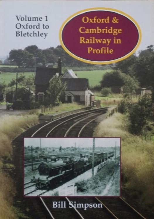 Oxford & Cambridge Railway in Profile Volume 1 : Oxford to Bletchley