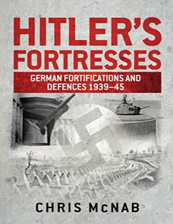 Hitler's Fortresses : German Fortifications and Defences 1939-45