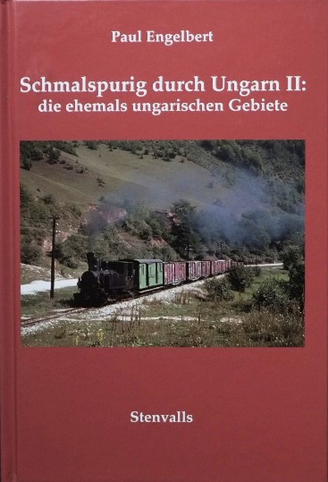 Schmalspurig durch Ungarn II : die ehemals ungarischen Gebiete