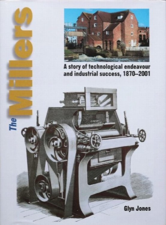 The Millers: A Story of Technological Endeavour and Industrial Success, 1870-2001