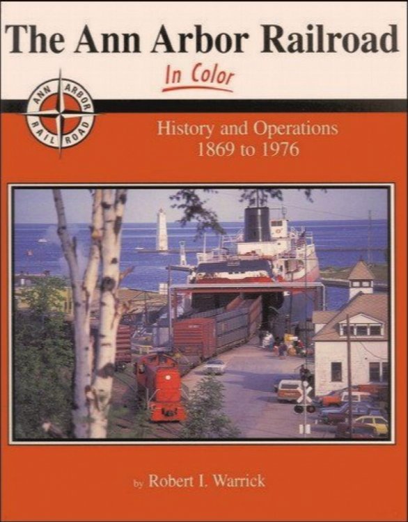 Ann Arbor Railroad in Color : History & Operations 1869 to 1976