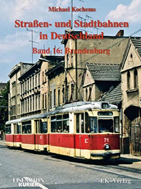 Strassen- und Stadtbahnen in Deutschland Band 16 : Brandenburg