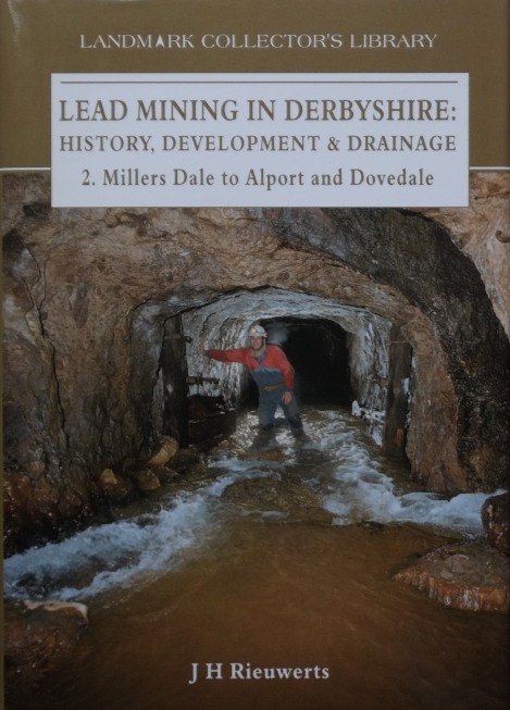 Lead Mining in Derbyshire, History, Development & Drainage 2: Millers Dale to Alport and Dovedale
