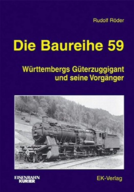 Die Baureihe 59 : Wrttembergs Gterzuggigant und seine Vorgnger