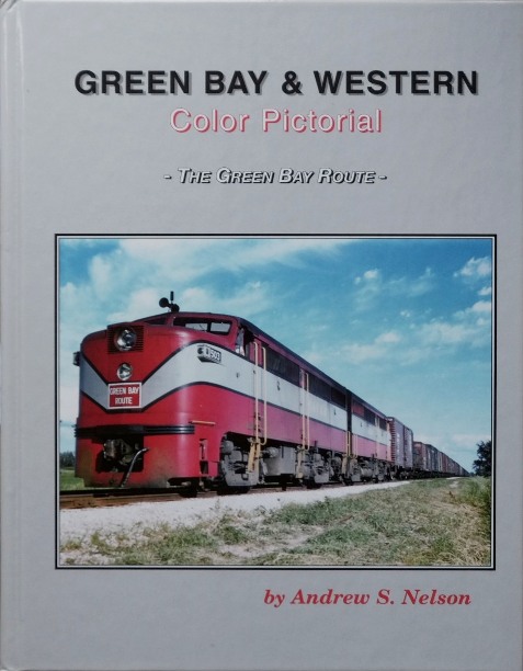 Green Bay & Western Color Pictorial : The Green Bay Route