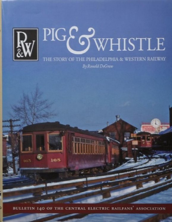 Pig & Whistle: The Story of the Philadelphia & Western Railway