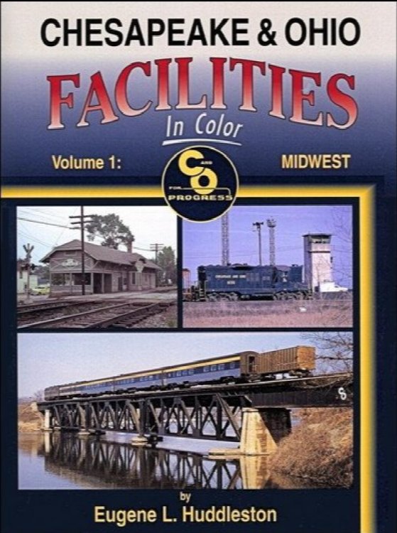 Chesapeake & Ohio Facilities in Color Volume 1 : Midwest