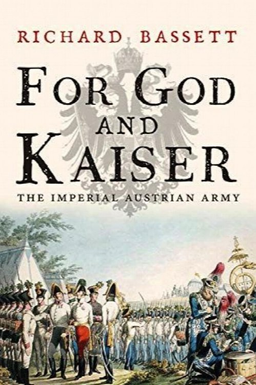 For God and Kaiser: The Imperial Austrian Army from 1619 to 1918