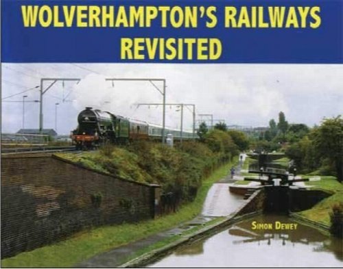 Wolverhampton's Railways Revisited