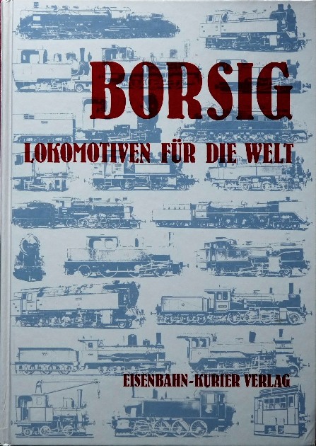 Borsig : Lokomotiven fr die Welt