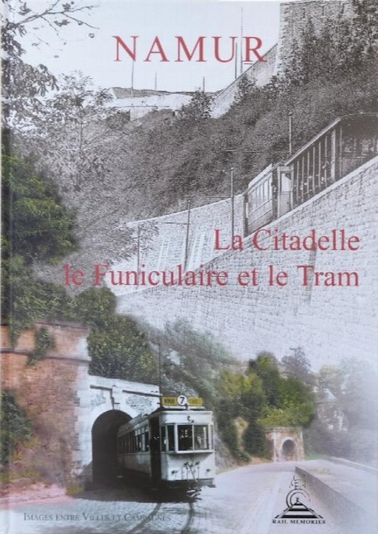 Namur: La Citadelle, le Funiculaire et le Tram