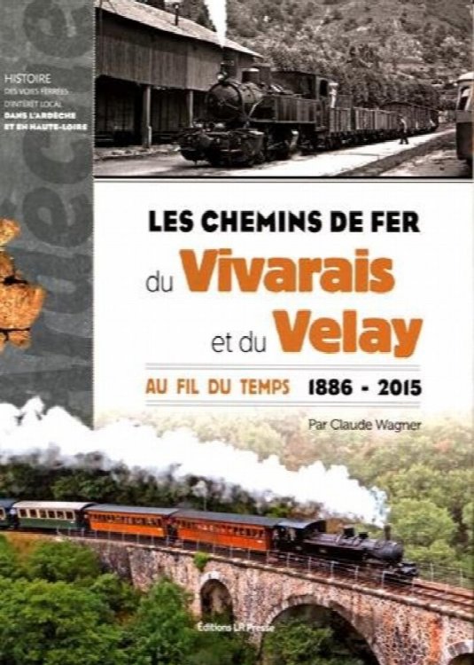 Les chemins de fer du Vivarais et du Velay au fil du temps, 1886-2015