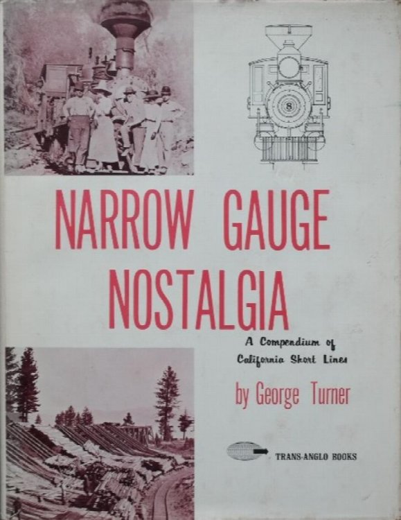 Narrow Gauge Nostalgia : A compendium of California short Lines