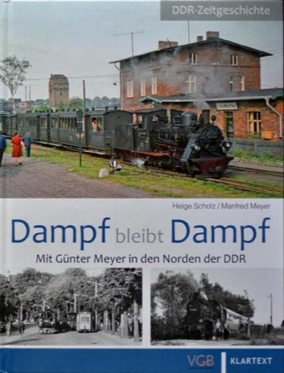 Dampf bleibt Dampf 2: Mit Gnter Meyer in den Norden der DDR