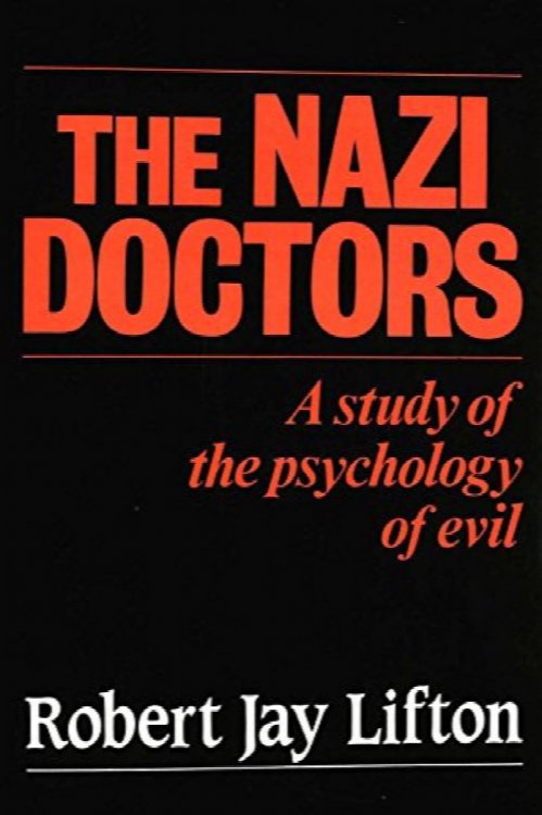 Image for The Nazi Doctors : Medical Killing and the Psychology of Genocide The Nazi Doctors : Medical Killing and the Psychology of Genocide