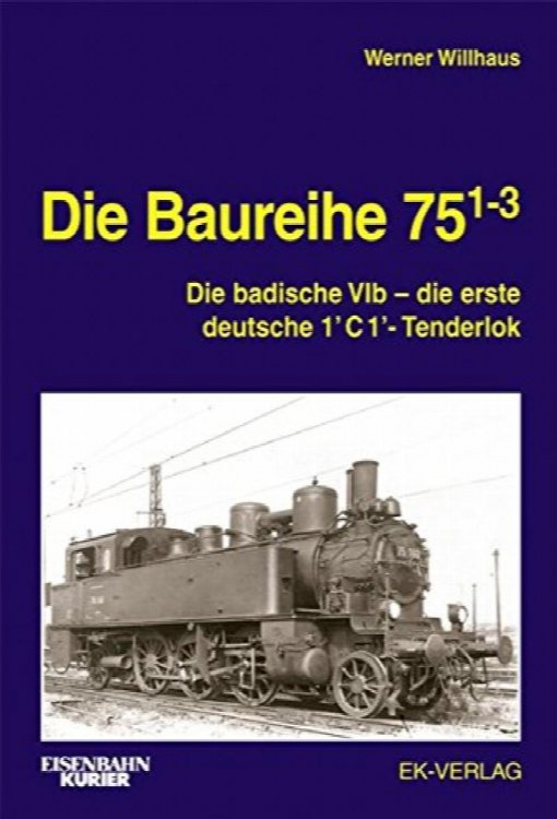 Die Baureihe 75.1-3 : Die badische VIb - die erste deutsche 1'C1'-Tenderlok