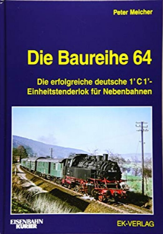 Die Baureihe 64 : Die erfolgreiche deutsche 1'C1-Einheitstenderlok fr Nebenbahnen
