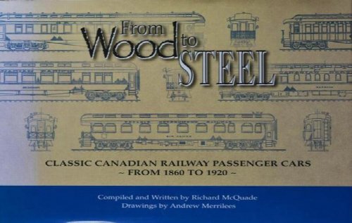 From Wood to Steel : Classic Canadian Railway Passenger Cars from 1860 to 1920