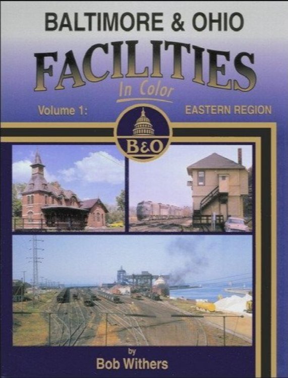 Baltimore & Ohio Facilities in Color Volume 1: Eastern Region