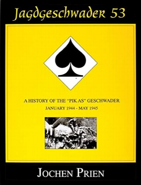 Jagdeschwader 53 : A History of the Pik As Geschwader Volume 3: January 1944 - May 1945
