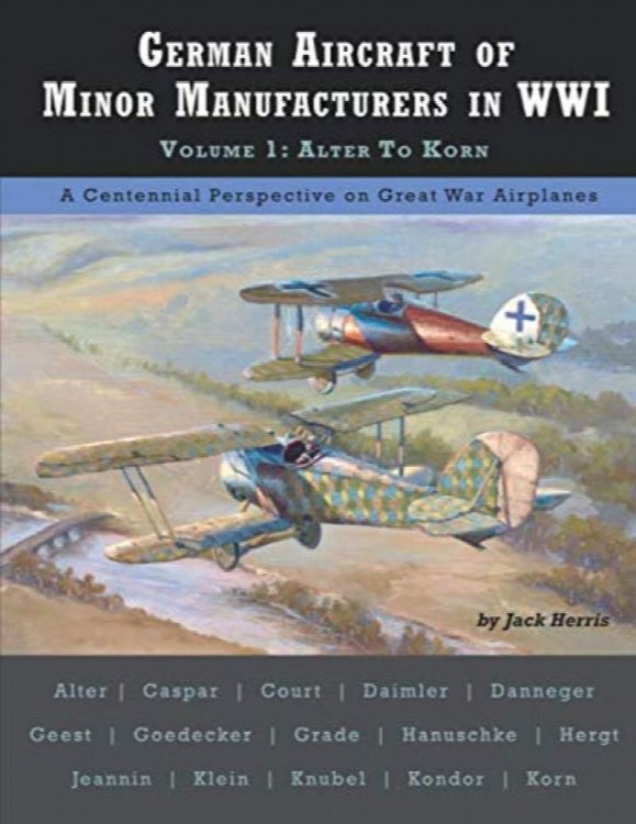 German Aircraft of Minor Manufacturers in WWI Volume 1 : Alter to Korn