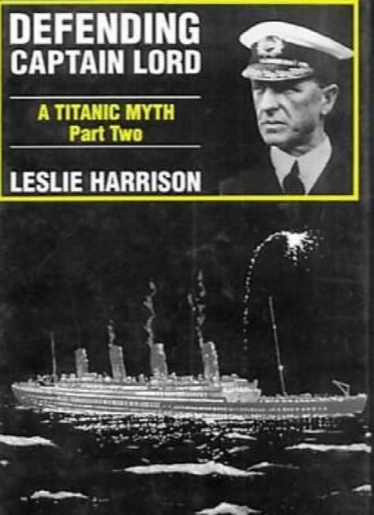 Defending Captain Lord : A Titanic Myth Part Two