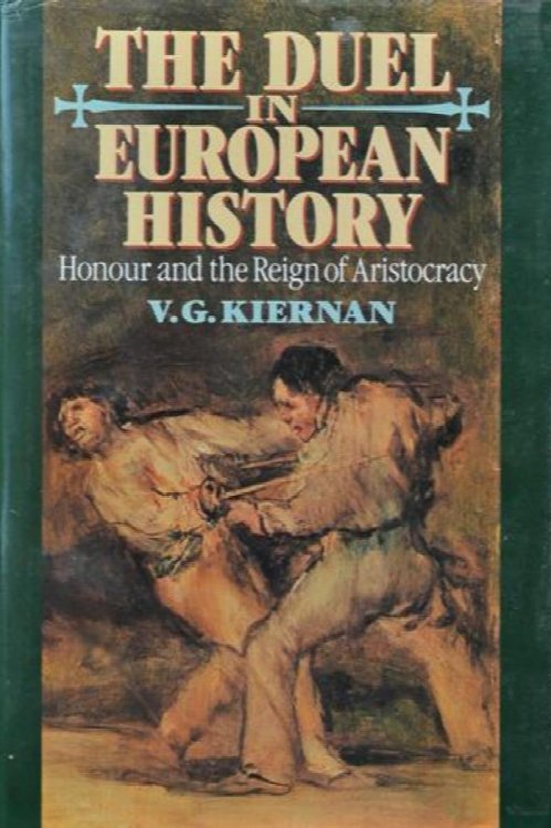 The Duel in European History : Honour and the Reign of Aristocracy