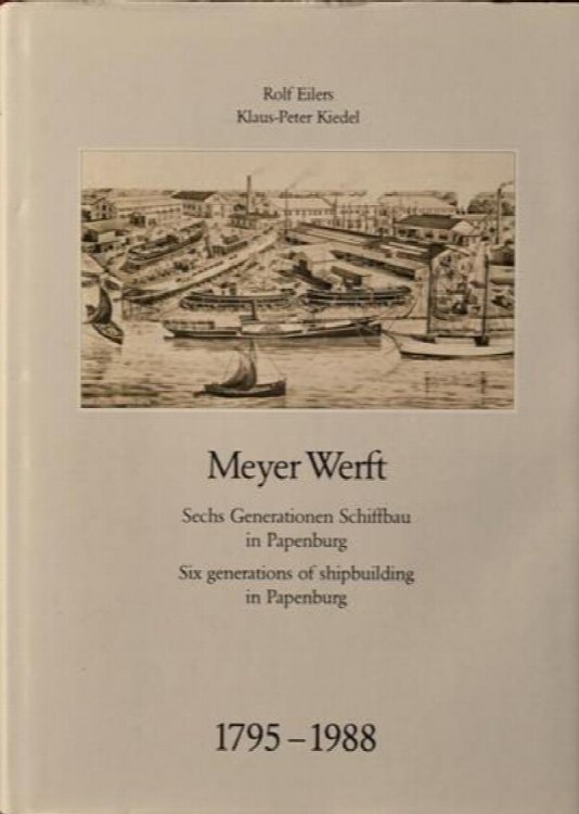 Meyer Werft : Six Generations of Shipbuilding in Papenburg