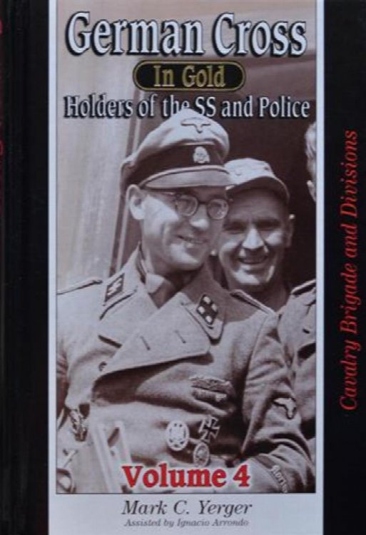 German Cross in Gold : Holders of the SS and Police, Volume 4