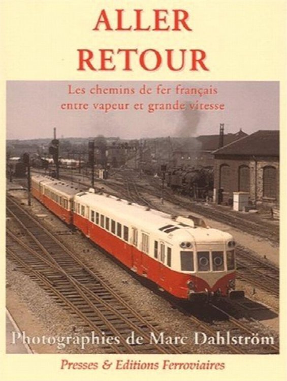 Aller Retour : Les chemins de fer franais entre vapeur et grande Vitesse
