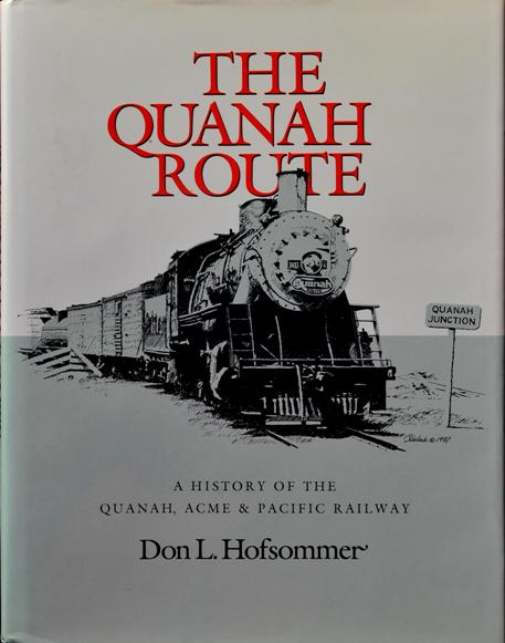 Quanah Route: A History of the Quanah, Acme, & Pacific Railway