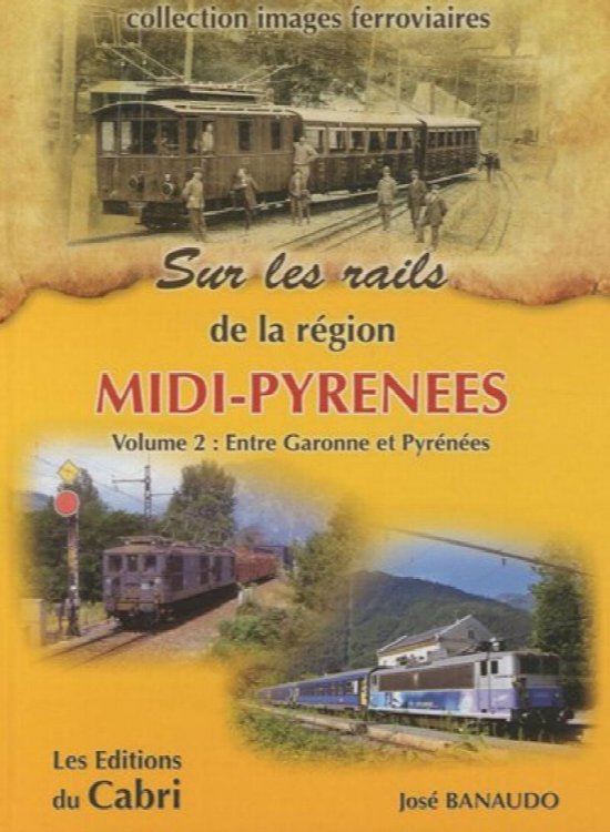 Sur rails de la rgion Midi-Pyrnes Volume 2 : Entre Garonne et Pyrnes