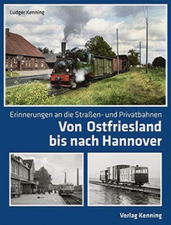 Von Ostfriesland bis nach Hannover: Erinnerungen an die Straen- und Privatbahnen