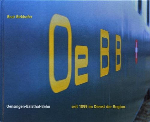 Oensingen-Balsthal-Bahn : Seit 1899 im Dienst der Region