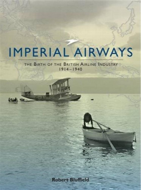 Imperial Airways : The Birth of the British Airline Industry 1914-1940