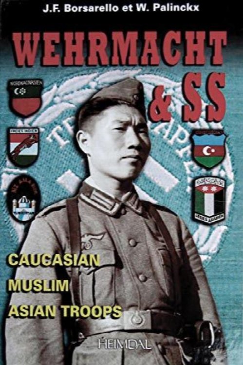 Wehrmacht and SS: Caucasian, Muslim, Asian Troops