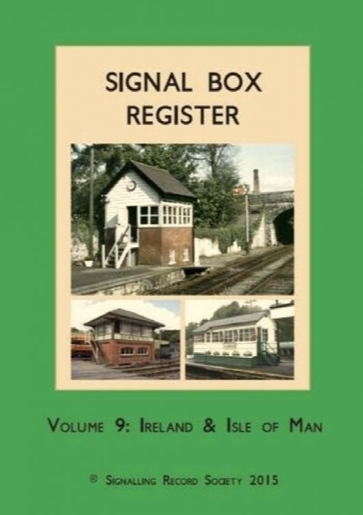 Signal Box Register Volume 9 : Ireland & Isle of MAn