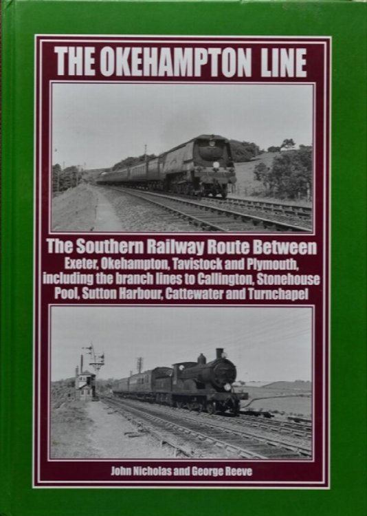 The Okehampton Line : The Southern Railway Route Between Exeter, Okehampton, Tavistock and Plymouth