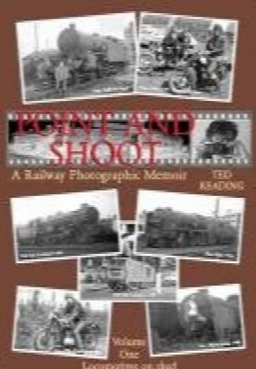 Point and Shoot, A Railway Photographic Memoir : Volume One Locomotives on Shed
