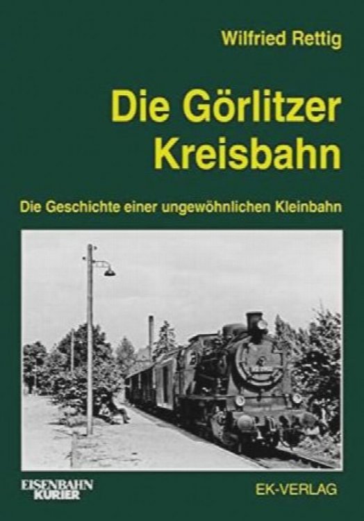 Die Grlitzer Kreisbahn: Die Geschichte einer ungewhnlichen Kleinbahn