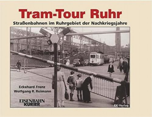 Tram Tour Ruhr: Straenbahnen im Ruhrgebiet der Nachkriegsjahre