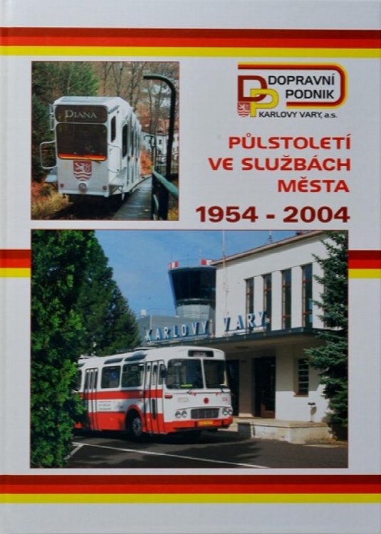 Pulstolet ve sluzbch mesta 1954-2004 : strucn historie mestsk dopravy v Karlovch Varech