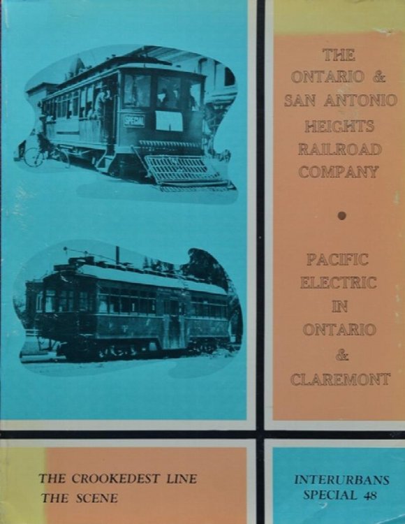 The Ontario & San Antonio Heights Railroad Company: Pacific Electric in Ontario & Claremont