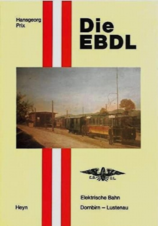 Die EBDL : Elektrische Bahn Dornbirn - Lustenau
