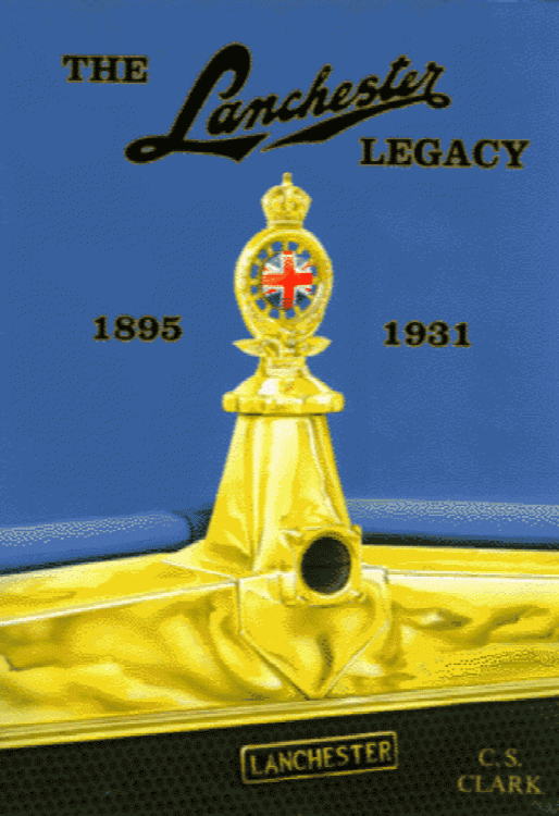 The Lanchester Legacy Volume One : 1895-1931