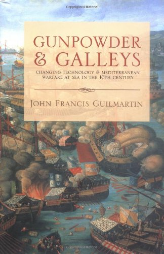 Gunpowder and Galleys : Changing Technology and Mediterranean Warfare at Sea in the 16th Century