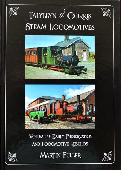 Talyllyn & Corris Steam Locomotives Volume 2 : Early Preservation and Locomotive Rebuilds
