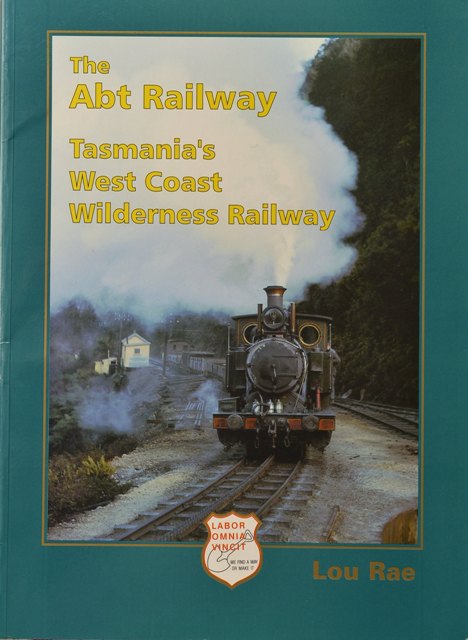 THE ABT RAILWAY : Tasmania's West Coast Wilderness Railway
