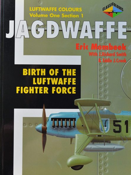 Jagdwaffe Volume One Section 1 : The Birth of the Luftwaffe Fighter Force