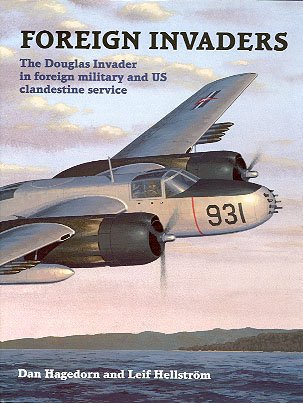 Foreign Invaders: The Douglas Invader in Foreign Military and U S Clandestine Service